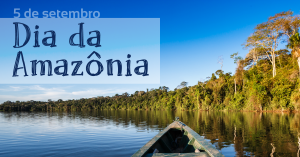 Dia da Amazônia é comemorado em 5 de setembro